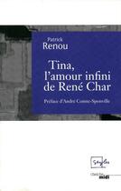 Couverture du livre « Tina, l'amour infini de René Char » de Patrick Renou aux éditions Cherche Midi