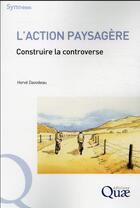 Couverture du livre « L'action paysagère : construire la controverse » de Herve Davodeau aux éditions Quae