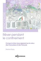 Couverture du livre « Rêver pendant le confinement : ce que le rêve nous apprend sur le vécu des Françaises et des Francais » de Perrine Ruby aux éditions Edp Sciences