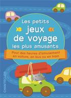 Couverture du livre « Les Petits Jeux De Voyage Les Plus Amusants » de  aux éditions Chantecler