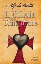 Couverture du livre « L'élixir des templiers » de Alfredo Colitto aux éditions Archipel