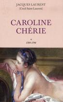 Couverture du livre « Caroline chérie t.1 ; 1789-1794 » de Cecil Saint-Laurent aux éditions Archipel