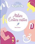 Couverture du livre « Ateliers écriture créative » de Pierre-Olivier Bonfillon aux éditions Esf Prisma