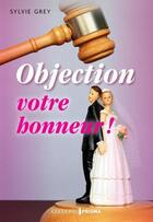 Couverture du livre « Objection votre honneur ! » de Sylvie Grey aux éditions Prisma