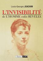 Couverture du livre « L'invisibilité de l'homme enfin révélée » de Louis-Georges Joachim aux éditions Elzevir