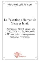 Couverture du livre « La Palestine ; Hamas de Gaza et Israël » de Mohamed Laid Athmani aux éditions Edilivre