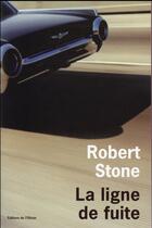 Couverture du livre « La ligne de fuite » de Robert Stone aux éditions Editions De L'olivier