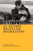 Couverture du livre « Le chameau dans la neige et autres récits de migrations » de  aux éditions D'en Bas