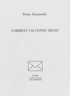 Couverture du livre « Comment j'ai connu degas » de Romanelli Pietro aux éditions L'echoppe