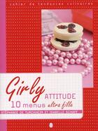 Couverture du livre « Girly attitude 10 menus ultra fille » de Turckheim/Schaff aux éditions Tana