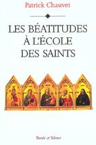 Couverture du livre « Beatitudes a l'ecole des saints » de Mgr Chauvet aux éditions Parole Et Silence
