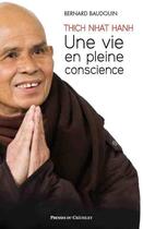 Couverture du livre « Thich Nhat Hahn ; une vie en pleine conscience » de Bernard Baudoin et Celine Chadelat aux éditions Presses Du Chatelet