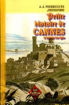 Couverture du livre « Petite histoire de Cannes à travers les âges » de Pierrugues J.-J. aux éditions Editions Des Regionalismes