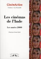 Couverture du livre « Les cinémas de l'Inde ; les années 2000 » de Zeenat Saleh aux éditions Cinemaction