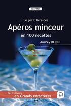 Couverture du livre « Le petit livre des apéros minceur en 100 recettes » de Audrey Blind aux éditions Editions De La Loupe