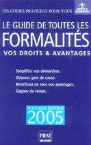 Couverture du livre « Le guide de toutes les formalités ; vos droits et démarches (édition 2005) » de  aux éditions Prat