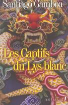 Couverture du livre « Les captifs du lys blanc » de Santiago Gamboa aux éditions Metailie