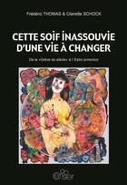 Couverture du livre « Cette soif inassouvie d'une vie à changer : de la « Grève du siècle » à l'Estro armonico » de Frederic Thomas et Clairette Schock aux éditions Editions Du Cerisier