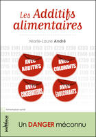 Couverture du livre « Les additifs alimentaires ; un danger méconnu » de Marie-Laure Andre aux éditions Editions Jouvence