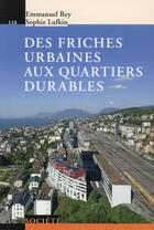 Couverture du livre « Des friches urbaines aux quartiers durables » de Emmanuel Rey et Sophie Lufkin aux éditions Ppur