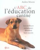 Couverture du livre « Abc de l education canine » de Arden Moore aux éditions Le Jour