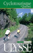 Couverture du livre « Cyclotourisme au Québec (3e édition) » de Anne-Marie Grantner aux éditions Ulysse