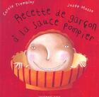 Couverture du livre « Recette De Garcons A La Sauce Pompier » de Carole Tremblay aux éditions 400 Coups