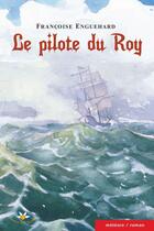 Couverture du livre « Le pilote du roy » de Francoise Enguehard aux éditions Bouton D'or