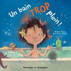 Couverture du livre « Un bain trop plein ! » de Andree Poulin aux éditions Dominique Et Compagnie