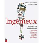 Couverture du livre « Ingénieux ; innovations canadiennes qui ont rendu le monde meilleur » de David Johnston et Tom Jenkins aux éditions La Presse