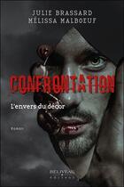 Couverture du livre « Confrontation ; l'envers du décor » de Julie Brassard et Melissa Malboeuf aux éditions Beliveau