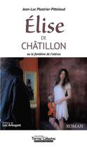 Couverture du livre « Elise de Châtillon : ou le fantôme de l'utérus » de Jean-Luc Plastrier-Pitteloud et Luc Arbogast aux éditions Heraclite