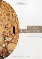 Couverture du livre « Cancer-capricorne, les racines et les cîmes » de Eric Berrut aux éditions Janus