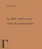 Couverture du livre « Le XXI siècle sera celui du mysticisme » de Didier Brenot aux éditions Les Gregoriennes