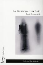 Couverture du livre « La persistance du froid » de Denis Decourchelle aux éditions Quidam