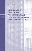 Couverture du livre « Quatre concepts fondamentaux de l'architecture contempo » de Richard Scoffier aux éditions Norma