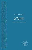 Couverture du livre « À Tahiti » de Elsa Triolet aux éditions Editions Du Sonneur