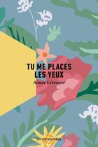 Couverture du livre « Tu me places les yeux » de Aimee Levesques aux éditions La Peuplade