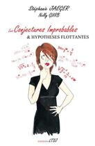 Couverture du livre « Conjectures improbables et hypothèses flottantes » de Stephanie Jaeger et Nelly Gurb aux éditions Ltsj