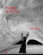 Couverture du livre « Ruth Walz : theater im sucher » de Klaus Bertisch aux éditions Hatje Cantz