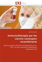 Couverture du livre « Immunotherapie par les vaccins canarypox recombinants » de Toussaert-L aux éditions Editions Universitaires Europeennes