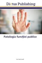 Couverture du livre « Patologia func iei publice » de Ivan Vasile Ivanoff aux éditions Dictus