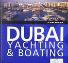 Couverture du livre « Dubai ; yachting & boating » de  aux éditions Explorer