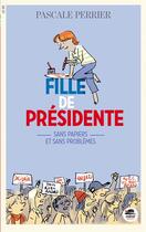 Couverture du livre « Fille de Présidente Tome 2 : sans papiers et sans problèmes » de Pascale Perrier aux éditions Oskar