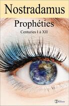 Couverture du livre « Prophéties ; centuries I à XII » de Nostradamus aux éditions Editions Humanis