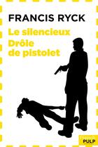 Couverture du livre « Le silencieux drôle de pistolet » de Francis Ryck aux éditions French Pulp