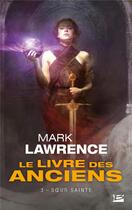 Couverture du livre « Le livre des anciens Tome 3 : soeur sainte » de Mark Lawrence aux éditions Bragelonne