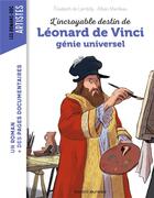 Couverture du livre « L'incroyable destin de Léonard de Vinci, un génie universel » de Daphne Collignon et Benedicte Solle-Bazaille aux éditions Bayard Jeunesse