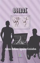 Couverture du livre « Ombre » de Assa-Edier Igalo-Guiaba aux éditions Le Lys Bleu