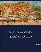 Couverture du livre « Espana tragica » de Benito Perez Galdos aux éditions Culturea